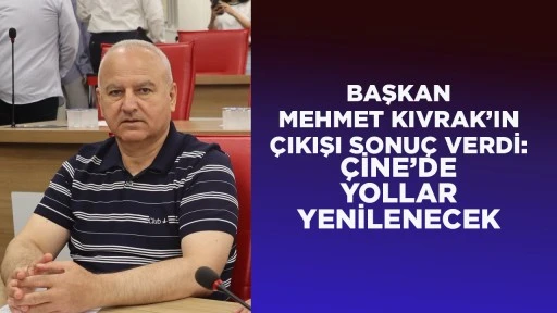 BAŞKAN MEHMET KIVRAK&rsquo;IN &Ccedil;IKIŞI SONU&Ccedil; VERDİ: &Ccedil;İNE&rsquo;DE YOLLAR YENİLENECEK