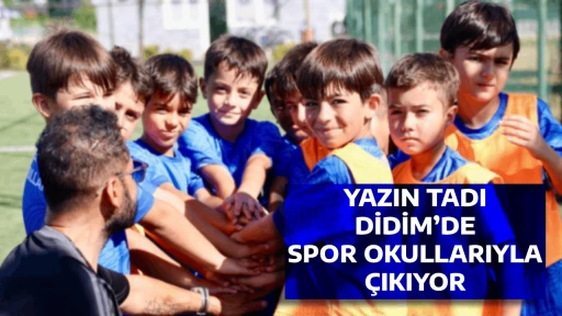 YAZIN TADI DİDİM&rsquo;DE SPOR OKULLARIYLA &Ccedil;IKIYOR
