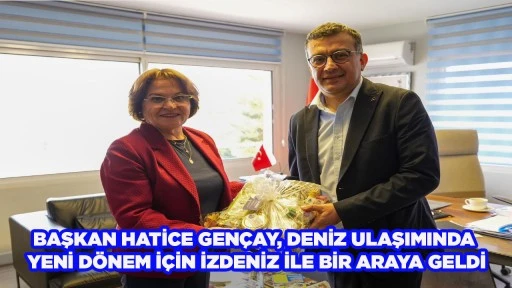 BAŞKAN HATİCE GEN&Ccedil;AY, DENİZ ULAŞIMINDA YENİ D&Ouml;NEM İ&Ccedil;İN İZDENİZ İLE BİR ARAYA GELDİ