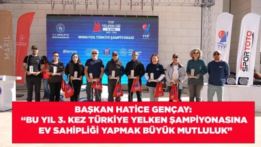 BAŞKAN HATİCE GEN&Ccedil;AY: &ldquo;BU YIL 3. KEZ T&Uuml;RKİYE YELKEN ŞAMPİYONASINA EV SAHİPLİĞİ YAPMAK B&Uuml;Y&Uuml;K MUTLULUK&rdquo;