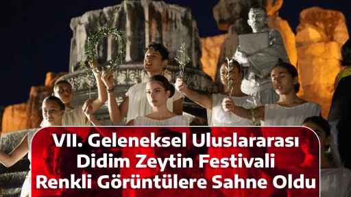 VII. Geleneksel Uluslararası Didim Zeytin Festivali Renkli G&ouml;r&uuml;nt&uuml;lere Sahne Oldu