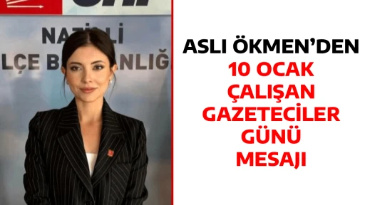 ASLI &Ouml;KMEN&rsquo;DEN 10 OCAK &Ccedil;ALIŞAN GAZETECİLER G&Uuml;N&Uuml; MESAJI