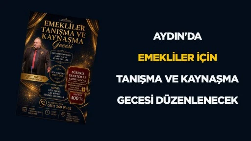 AYDIN'DA EMEKLİLER İ&Ccedil;İN TANIŞMA VE KAYNAŞMA GECESİ D&Uuml;ZENLENECEK
