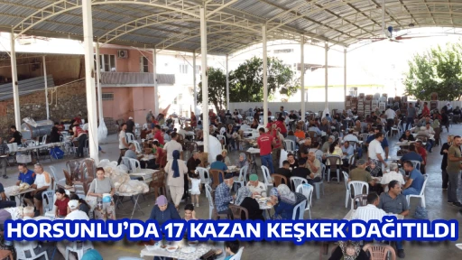 HORSUNLU&rsquo;DA 17 KAZAN KEŞKEK DAĞITILDI