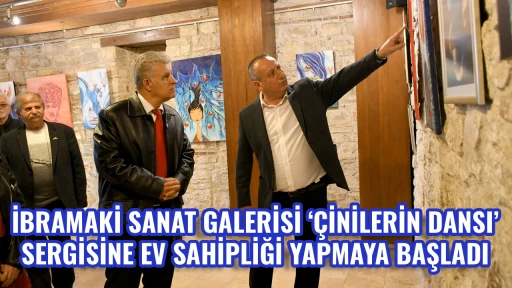 İBRAMAKİ SANAT GALERİSİ &lsquo;&Ccedil;İNİLERİN DANSI&rsquo; SERGİSİNE EV SAHİPLİĞİ YAPMAYA BAŞLADI