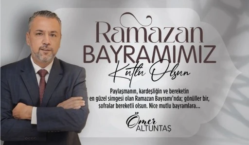 &Ouml;MER ALTUNTAŞ RAMAZAN BAYRAMI KUTLAMASI