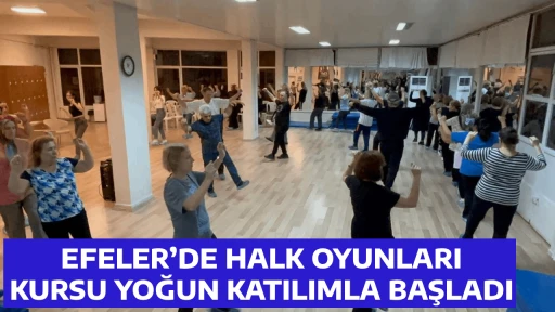 EFELER&rsquo;DE HALK OYUNLARI KURSU YOĞUN KATILIMLA BAŞLADI