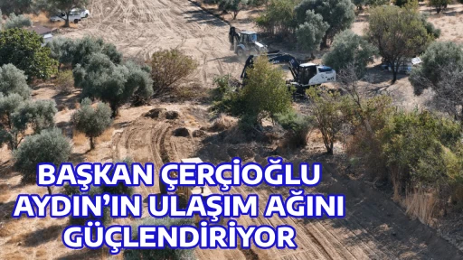 BAŞKAN &Ccedil;ER&Ccedil;İOĞLU AYDIN&rsquo;IN ULAŞIM AĞINI G&Uuml;&Ccedil;LENDİRİYOR