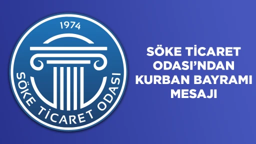 S&Ouml;KE TİCARET ODASI&rsquo;NDAN KURBAN BAYRAMI MESAJI
