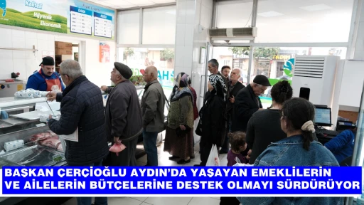 BAŞKAN &Ccedil;ER&Ccedil;İOĞLU AYDIN&rsquo;DA YAŞAYAN EMEKLİLERİN VE AİLELERİN B&Uuml;T&Ccedil;ELERİNE DESTEK OLMAYI S&Uuml;RD&Uuml;R&Uuml;YOR