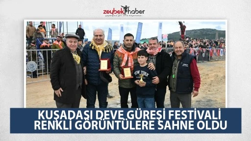 KUŞADASI DEVE G&Uuml;REŞİ FESTİVALİ RENKLİ G&Ouml;R&Uuml;NT&Uuml;LERE SAHNE OLDU
