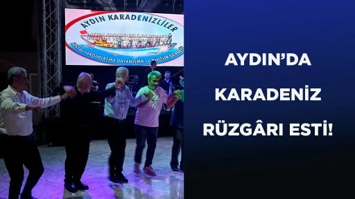 AYDIN&rsquo;DA KARADENİZ R&Uuml;ZG&Acirc;RI ESTİ!