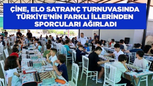 &Ccedil;İNE, ELO SATRAN&Ccedil; TURNUVASINDA T&Uuml;RKİYE&rsquo;NİN FARKLI İLLERİNDEN SPORCULARI AĞIRLADI