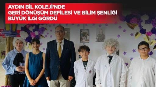 AYDIN BİL KOLEJİ'NDE GERİ DÖNÜŞÜM DEFİLESİ VE BİLİM ŞENLİĞİ BÜYÜK İLGİ GÖRDÜ