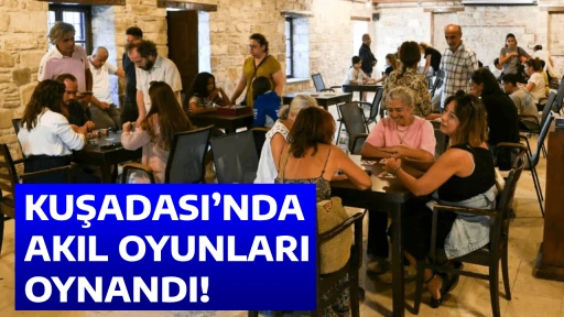 KUŞADASI&rsquo;NDA AKIL OYUNLARI OYNANDI!