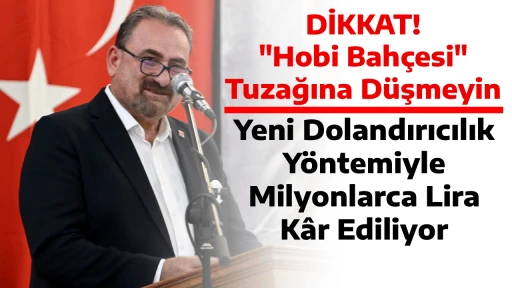 DİKKAT! "Hobi Bah&ccedil;esi" Tuzağına D&uuml;şmeyin &ndash; Yeni Dolandırıcılık Y&ouml;ntemiyle Milyonlarca Lira K&acirc;r Ediliyor