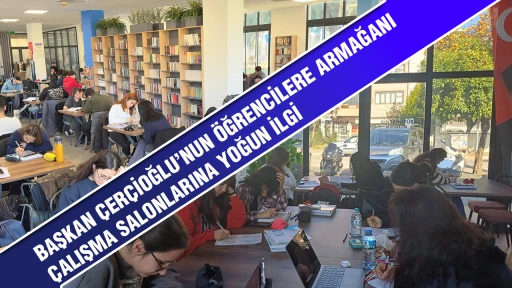 BAŞKAN &Ccedil;ER&Ccedil;İOĞLU&rsquo;NUN &Ouml;ĞRENCİLERE ARMAĞANI &Ccedil;ALIŞMA SALONLARINA YOĞUN İLGİ