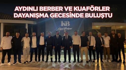 AYDINLI BERBER VE KUAF&Ouml;RLER DAYANIŞMA GECESİNDE BULUŞTU