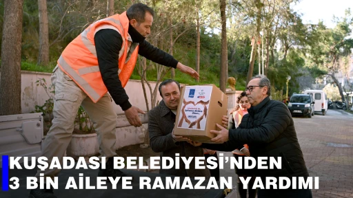KUŞADASI BELEDİYESİ&rsquo;NDEN 3 BİN AİLEYE RAMAZAN YARDIMI 