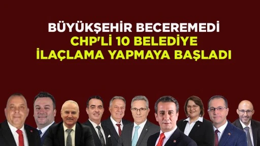 AYDIN'DA CHPLİ 10 BELEDİYE BAŞKANINDAN ORTAK İRADE: İLA&Ccedil;LAMA &Ccedil;ALIŞMASI BAŞLIYOR
