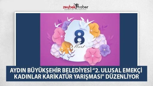 AYDIN B&Uuml;Y&Uuml;KŞEHİR BELEDİYESİ &ldquo;2. ULUSAL EMEK&Ccedil;İ KADINLAR KARİKAT&Uuml;R YARIŞMASI" D&Uuml;ZENLİYOR