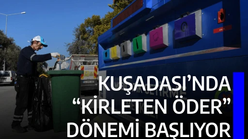 KUŞADASI&rsquo;NDA &ldquo;KİRLETEN &Ouml;DER&rdquo; D&Ouml;NEMİ BAŞLIYOR 