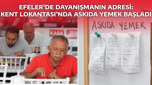 EFELER&rsquo;DE DAYANIŞMANIN ADRESİ: KENT LOKANTASI&rsquo;NDA ASKIDA YEMEK BAŞLADI
