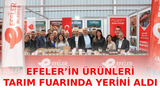 EFELER&rsquo;İN &Uuml;R&Uuml;NLERİ TARIM FUARINDA YERİNİ ALDI