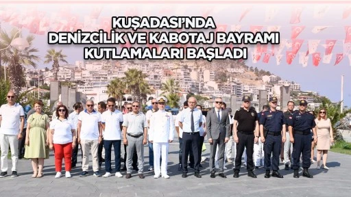 KUŞADASI&rsquo;NDA DENİZCİLİK VE KABOTAJ BAYRAMI KUTLAMALARI BAŞLADI
