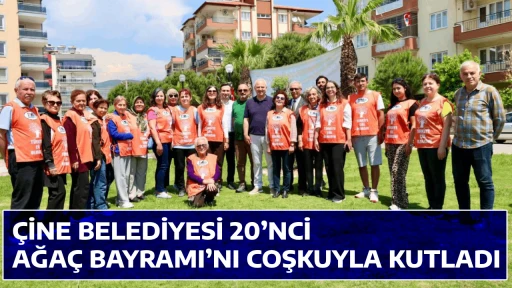 &Ccedil;İNE BELEDİYESİ 20&rsquo;NCİ AĞA&Ccedil; BAYRAMI&rsquo;NI COŞKUYLA KUTLADI