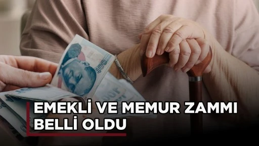 EMEKLİ VE MEMUR ZAMMI BELLİ OLDU