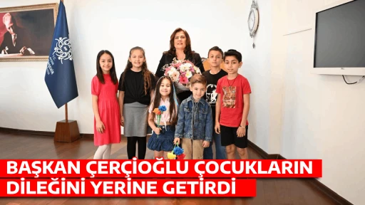 BAŞKAN &Ccedil;ER&Ccedil;İOĞLU &Ccedil;OCUKLARIN DİLEĞİNİ YERİNE GETİRDİ