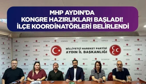 MHP AYDIN’DA KONGRE HAZIRLIKLARI BAŞLADI! İLÇE KOORDİNATÖRLERİ BELİRLENDİ