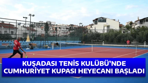 KUŞADASI TENİS KUL&Uuml;B&Uuml;&rsquo;NDE CUMHURİYET KUPASI HEYECANI BAŞLADI