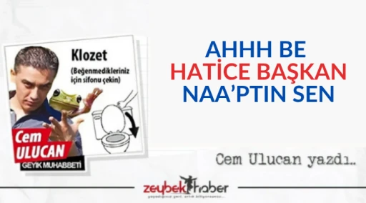 AHHH BE HATİCE BAŞKAN NAA’PTIN SEN