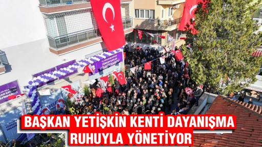 BAŞKAN YETİŞKİN KENTİ DAYANIŞMA RUHUYLA Y&Ouml;NETİYOR
