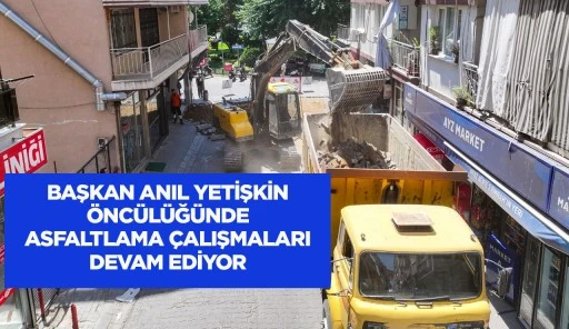 BAŞKAN ANIL YETİŞKİN &Ouml;NC&Uuml;L&Uuml;Ğ&Uuml;NDE ASFALTLAMA &Ccedil;ALIŞMALARI DEVAM EDİYOR