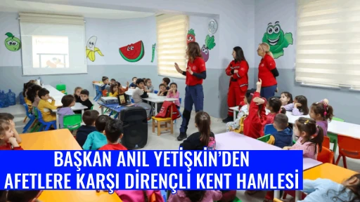 BAŞKAN ANIL YETİŞKİN&rsquo;DEN AFETLERE KARŞI DİREN&Ccedil;Lİ KENT HAMLESİ