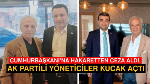 CUMHURBAŞKANI&rsquo;NA HAKARETTEN CEZA ALDI, AK PARTİLİ Y&Ouml;NETİCİLER KUCAK A&Ccedil;TI