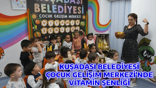 KUŞADASI BELEDİYESİ &Ccedil;OCUK GELİŞİM MERKEZİ'NDE VİTAMİN ŞENLİĞİ