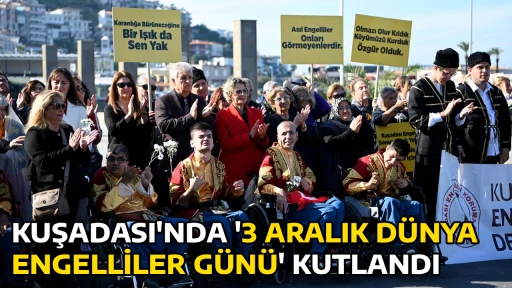 KUŞADASI'NDA '3 ARALIK D&Uuml;NYA ENGELLİLER G&Uuml;N&Uuml;' KUTLANDI