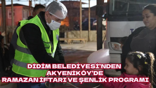 DİDİM BELEDİYESİ&rsquo;NDEN AKYENİK&Ouml;Y&rsquo;DE RAMAZAN İFTARI VE ŞENLİK PROGRAMI