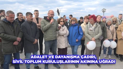 ADALET VE DAYANIŞMA &Ccedil;ADIRI, SİVİL TOPLUM KURULUŞLARININ AKININA UĞRADI