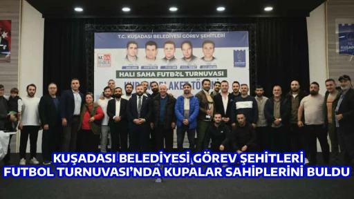 KUŞADASI BELEDİYESİ G&Ouml;REV&nbsp;ŞEHİTLERİ FUTBOL TURNUVASI&rsquo;NDA KUPALAR SAHİPLERİNİ BULDU 