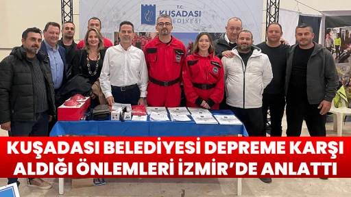 KUŞADASI BELEDİYESİ DEPREME KARŞI ALDIĞI &Ouml;NLEMLERİ İZMİR&rsquo;DE ANLATTI
