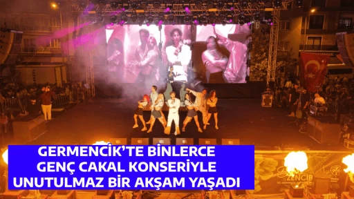 GERMENCİK&rsquo;TE BİNLERCE GEN&Ccedil; CAKAL KONSERİYLE UNUTULMAZ BİR AKŞAM YAŞADI