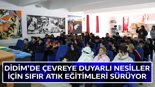 DİDİM&rsquo;DE &Ccedil;EVREYE DUYARLI NESİLLER İ&Ccedil;İN SIFIR ATIK EĞİTİMLERİ S&Uuml;R&Uuml;YOR