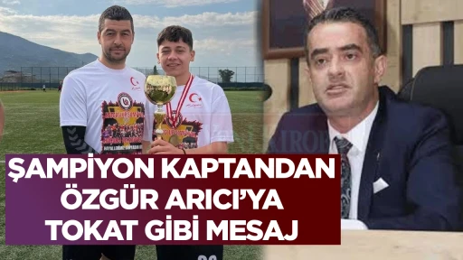 ŞAMPİYON KAPTANDAN &Ouml;ZG&Uuml;R ARICI&rsquo;YA TOKAT GİBİ MESAJ 