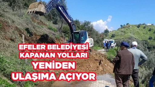 EFELER BELEDİYESİ KAPANAN YOLLARI YENİDEN ULAŞIMA A&Ccedil;IYOR