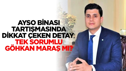 AYSO BİNASI TARTIŞMASINDA DİKKAT &Ccedil;EKEN DETAY  TEK SORUMLU G&Ouml;HKAN MARAŞ MI?